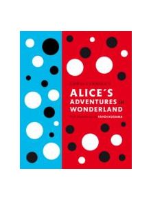 Lewis Carroll's Alice's Adventures in Wonderland: With Artwork by Yayoi Kusama - 9780141197302