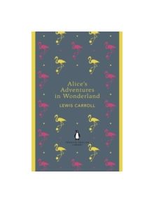 Alice's Adventures in Wonderland and Through the Looking Glass - 9780141199689