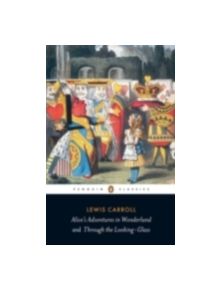 Alice's Adventures in Wonderland and Through the Looking Glass - 9780141439761