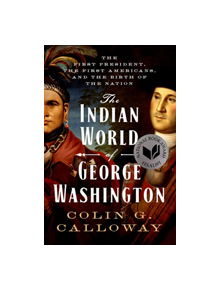 The Indian World of George Washington - 9780190056698
