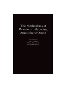 The Mechanisms of Reactions Influencing Atmospheric Ozone - 9780190233020