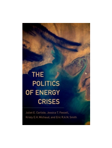 The Politics of Energy Crises - 9780190264635