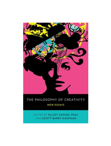 The Philosophy of Creativity - 9780190683757