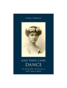 And Then Came Dance - 9780190943363