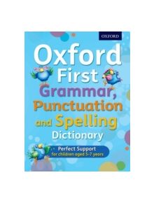 Oxford First Grammar, Punctuation and Spelling Dictionary - 9780192745699