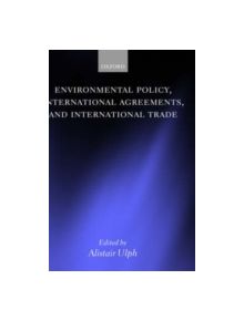 Environmental Policy, International Agreements, and International Trade - 9780198293293