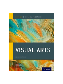 Oxford IB Diploma Programme: Visual Arts Course Companion - 9780198377917