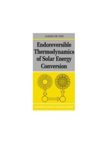 Endoreversible Thermodynamics of Solar Energy Conversion - 9780198513926