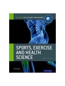 Oxford IB Diploma Programme: Sports, Exercise and Health Science Course Companion - 9780199129690