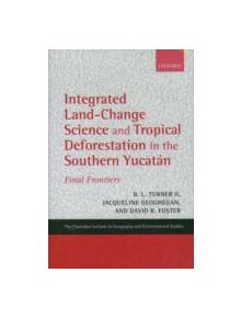 Integrated Land-Change Science and Tropical Deforestation in the Southern Yucatan - 9780199245307
