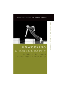 Unworking Choreography - 9780199314645