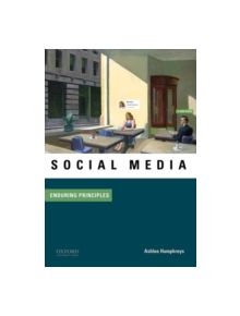 Social Media: Enduring Principles - 9780199328437