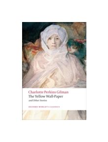 The Yellow Wall-Paper and Other Stories - 9780199538843