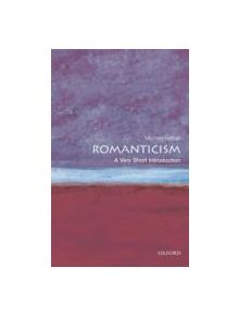 Romanticism: A Very Short Introduction - 9780199568918