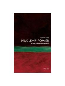 Nuclear Power: A Very Short Introduction - 9780199584970