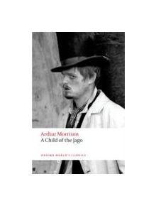 A Child of the Jago - 9780199605514