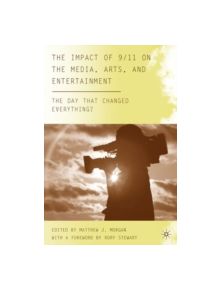 The Impact of 9/11 on the Media, Arts, and Entertainment - 9780230608412