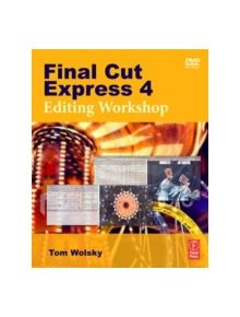 Final Cut Express 4 Editing Workshop - 9780240810775
