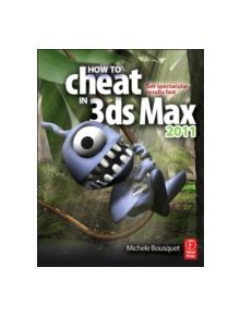 How to Cheat in 3ds Max 2011 - 9780240814339