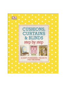 Cushions, Curtains and Blinds Step by Step - 9780241229460