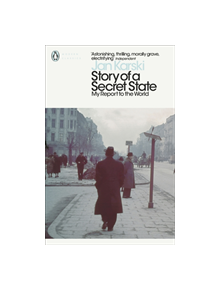 Story of a Secret State: My Report to the World - 9780241407387
