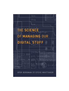 The Science of Managing Our Digital Stuff - 9780262035170