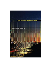 The Politics of Mass Digitization - 9780262039017