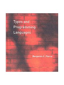 Types and Programming Languages - 9780262162098