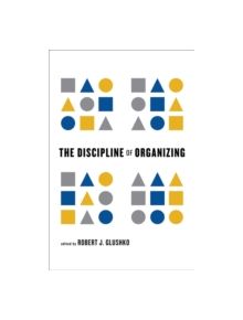 The Discipline of Organizing - 9780262518505