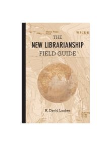 The New Librarianship Field Guide - 9780262529082
