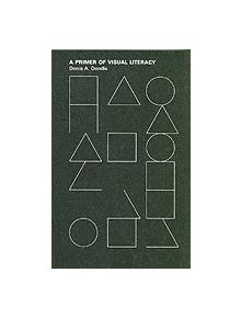 A Primer of Visual Literacy - 9780262540292