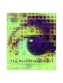 The Reconfigured Eye - 9780262631600