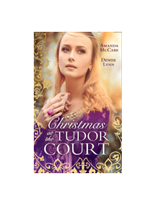 Christmas At The Tudor Court - 9780263270129
