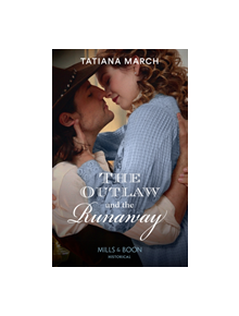 The Outlaw And The Runaway - 9780263932867