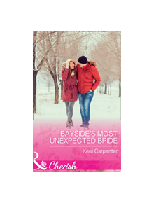 Bayside's Most Unexpected Bride - 9780263936384