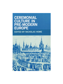 Ceremonial Culture in Pre-Modern Europe - 9780268030759