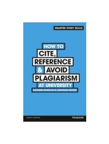 How to Cite, Reference & Avoid Plagiarism at University - 9780273773337