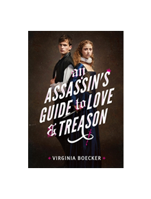 An Assassin's Guide to Love and Treason - 9780316327299