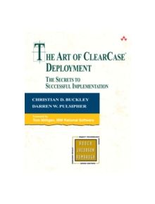 The Art of ClearCase Deployment - 9780321262202