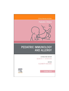 Pediatric Immunology and Allergy, An Issue of Pediatric Clinics of North America - 9780323678926