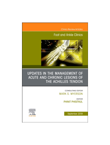 Updates in the Management of Acute and Chronic Lesions of the Achilles Tendon, An issue of Foot and Ankle Clinics of North Am