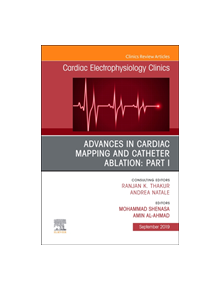 Advances in Cardiac Mapping and Catheter Ablation: Part I, An Issue of Cardiac Electrophysiology Clinics - 9780323683470