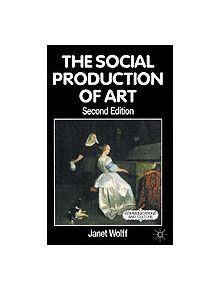 The Social Production of Art - 9780333597064
