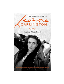 The Surreal Life of Leonora Carrington - 9780349008790