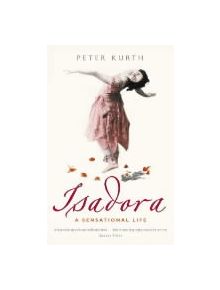 Isadora: A Sensational Life - 9780349116198