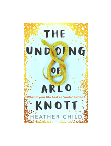 The Undoing of Arlo Knott - 9780356510743