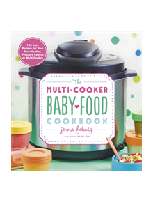 Multi-Cooker Baby Food Cookbook: 100 Easy Recipes for Your Slow Cooker, Pressure Cooker or Multi-cooker - 9780358108573