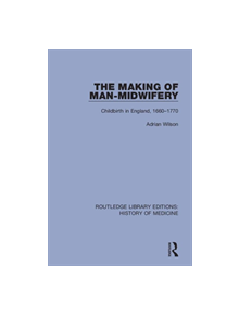 The Making of Man-Midwifery - 9780367077709