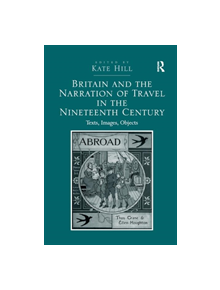 Britain and the Narration of Travel in the Nineteenth Century - 9780367140397