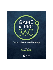 Game AI Pro 360: Guide to Tactics and Strategy - 9780367150884